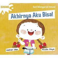 Akhirnya Aku Bisa! (Senang):  Seri Mengenal Emosi