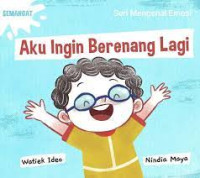 Aku Ingin Berenang Lagi (Semamngat) :  Seri Mengenal Emosi