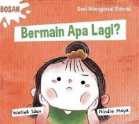 Bermain Apa Lagi? (Bosan): Seri Mengenal Emosi